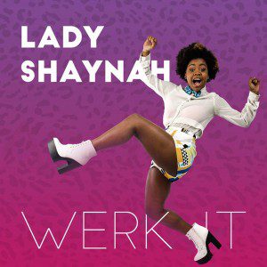 Lady Shaynah werk it cover